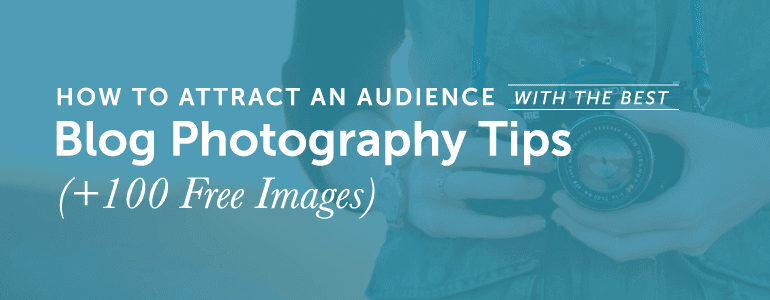 Cover Image for How To Attract An Audience With The Best Blog Photography Tips (+128 Free Images)